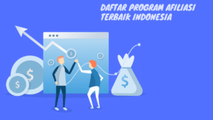 Program Afiliasi Terbaik Indonesia Gratis dan Terbukti Menghasilkan