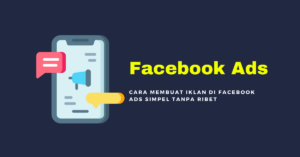 Cara Membuat Iklan Di Facebook Ads Simpel Tanpa Ribet