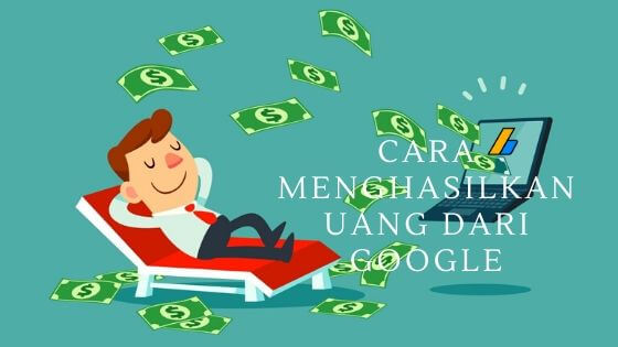 cara mendapatkan uang dari google