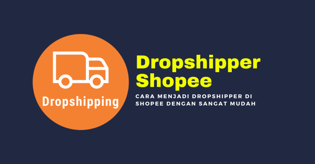 Cara Menjadi Dropshipper di Shopee dengan Sangat Mudah