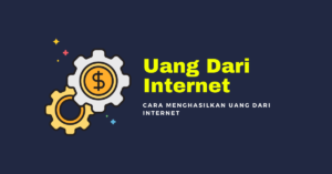 Cara Menghasilkan Uang Dari Internet Tahun 2021