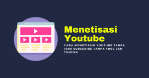 Cara Monetisasi Youtube Tanpa 1000 Subscribe Tanpa 4000 Jam Tonton