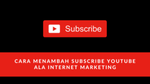 Cara Menambah Subscribe Youtube 2020 Ala Internet Marketing