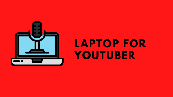 laptop for youtuber