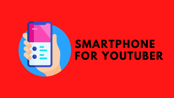 Smartphone for youtuber
