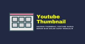 Ukuran Thumbnail Youtube Harus Benar Biar Dolar Cepat Mengalir