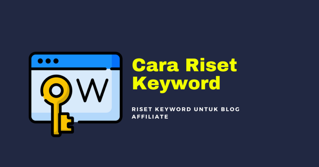 Cara Riset Keyword Untuk Blog Affiliate